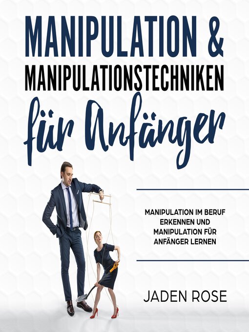 Title details for Manipulation & Manipulationstechniken für Anfänger by Jaden Rose - Available